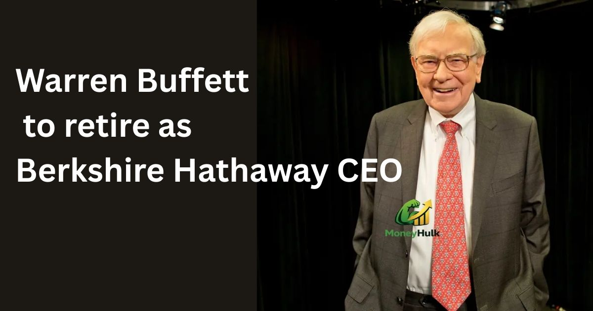 Warren Buffett to Retire as Berkshire Hathaway CEO — What Investors Should Know